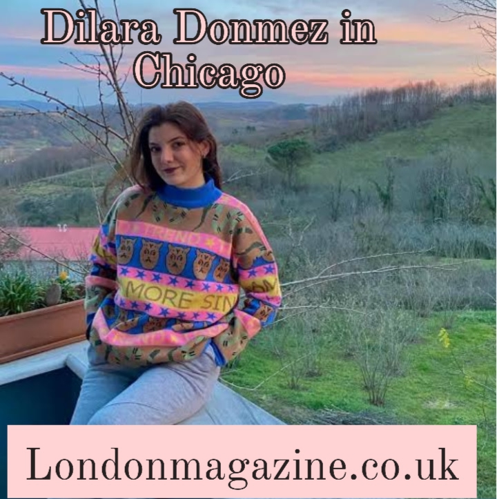 Dilara Donmez in Chicago