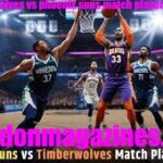 Timberwolves vs Phoenix Suns: Player Stats Breakdown in a Thrilling Matchup